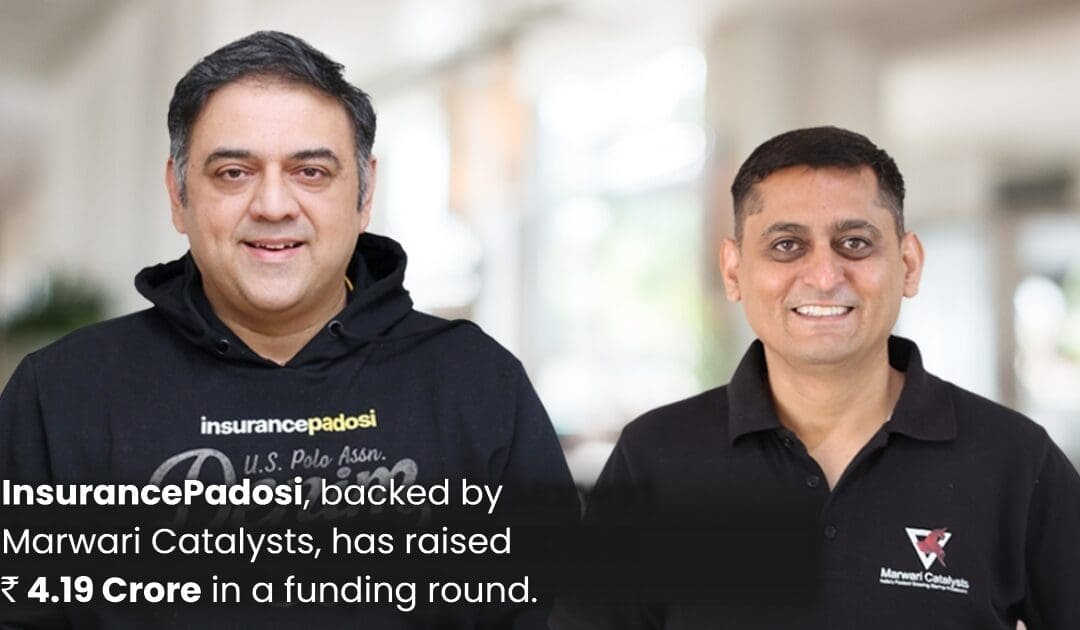 A Marwari Catalysts Startup, InsurancePadosi Secures 4.19 Cr Funding to Catalyse Innovation in India’s Insurance Sector