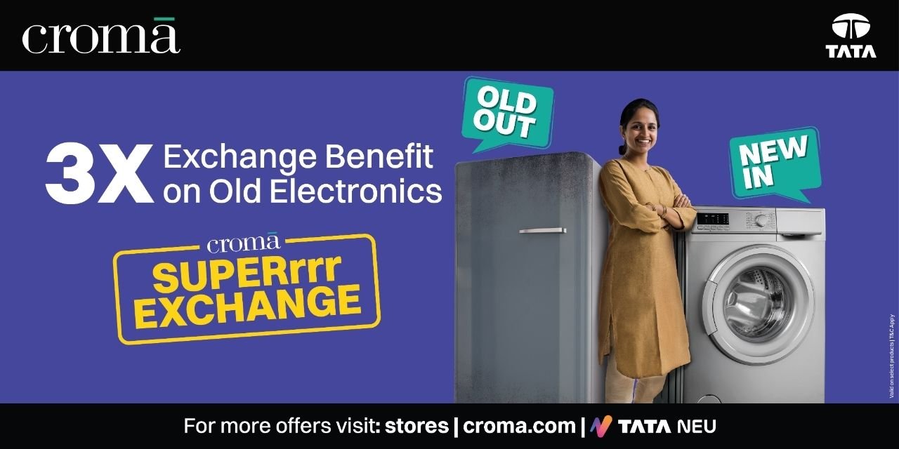 Croma Superrr Exchange: Get Triple Benefits on Trade!